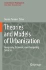Theories and Models of Urbanization: Geography, Economics and Computing Sciences (Lecture Notes in Morphogenesis) By Denise Pumain (Editor) Cover Image