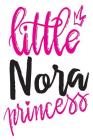 Little Nora Princess: 6x9 College Ruled Line Paper 150 Pages By Nora Nora Cover Image