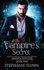 Vampire's Secret: A Steamy Paranormal Urban Fantasy Romance By Stephanie Flynn Cover Image