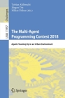The Multi-Agent Programming Contest 2018: Agents Teaming Up in an Urban Environment By Tobias Ahlbrecht (Editor), Jürgen Dix (Editor), Niklas Fiekas (Editor) Cover Image
