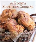 The Glory Of Southern Cooking: Recipes for the Best Beer-Battered Fried Chicken, Cracklin' Biscuits, Carolina Pulled Pork, Fried Okra, Kentucky Cheese Pudding, Hummingbird Cake, and Almost 400 Other Delectable Dishes By James Villas Cover Image