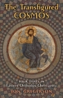 The Transfigured Cosmos: Four Essays in Eastern Orthodox Christianity Cover Image