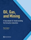 Oil, Gas, and Mining: A Sourcebook for Understanding the Extractive Industries Cover Image