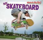 My Skateboard (Watch Me Go!) Cover Image