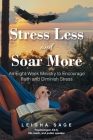 Stress Less and Soar More: An Eight-Week Ministry to Encourage Faith and Diminish Stress By Leigha Sage Cover Image