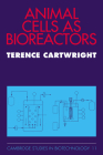 Animal Cells as Bioreactors (Cambridge Studies in Biotechnology #11) Cover Image