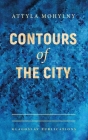 Contours of the City By Attyla Mohylny, Michael M. Naydan (Translator), Virlana Tkacz (Translator) Cover Image