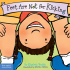 Feet Are Not for Kicking Board Book (Best Behavior) By Elizabeth Verdick, Marieka Heinlen (Illustrator) Cover Image