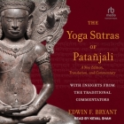 Yoga Sūtras of Patañjali: A New Edition, Translation, and Commentary By Edwin F. Bryant, Keval Shah (Read by) Cover Image