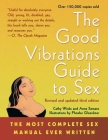 Good Vibrations Guide to Sex: The Most Complete Sex Manual Ever Written By Anne Semans, Cathy Winks Cover Image