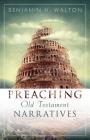 Preaching Old Testament Narratives (Preaching with Excellence) By Benjamin Walton Cover Image