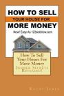 How To Sell Your House For More Money: Now! Easy As 123soldnow.com By Kathy James Cover Image