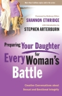 Preparing Your Daughter for Every Woman's Battle: Creative Conversations About Sexual and Emotional Integrity (The Every Man Series) By Shannon Ethridge Cover Image