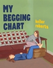 My Begging Chart By Keiler Roberts Cover Image