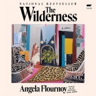 The Wilderness By Angela Flournoy, Angela Flournoy (Read by), Aja Naomi King (Read by) Cover Image