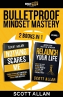 Bulletproof Mindset Mastery: Volume 1: 2 Books in 1: Break Your Limitations, Conquer Resistance and Crush Negative Behavior By Scott Allan Cover Image
