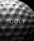 The Complete Golf Manual (DK Complete Manuals) By Steve Newell Cover Image
