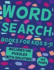 Word Search Books for Kids 5-11: 140 puzzles and hundreds of hidden words you need to find, practice spelling, learn vocabulary, improve reading and m By Blkcm Bnkcm Cover Image