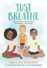 Just Breathe: Meditation, Mindfulness, Movement, and More (Just Be Series) By Mallika Chopra, Brenna Vaughan (Illustrator), Deepak Chopra, MD (Foreword by) Cover Image