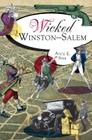 Wicked Winston-Salem By Alice E. Sink Cover Image