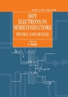 Hot Electrons in Semiconductors: Physics and Devices (Semiconductor Science and Technology #5) By N. Balkan (Editor) Cover Image