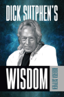 Dick Sutphen's Wisdom By Roberta Sutphen Cover Image