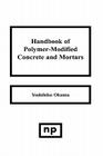 Handbook of Polymer-Modified Concrete and Mortars: Properties and Process Technology (Building Materials Science Series) By Yoshihiko Ohama Cover Image