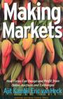 Making Markets: How Firms Can Design and Profit from Online Auctions and Exchanges By Ajit Kambil, Eric Van Heck, E. Van Heck Cover Image