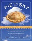 Pie in the Sky Successful Baking at High Altitudes: 100 Cakes, Pies, Cookies, Breads, and Pastries Home-tested for Baking at Sea Level, 3,000, 5,000, 7,000, and 10,000 feet (and Anywhere in Between). By Susan G. Purdy Cover Image