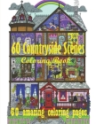 60 Countryside Scenes Coloring Book 60 amazing coloring pages: An Adult Coloring Book Featuring 60 Amazing Coloring Pages with Beautiful Country Garde By Kajol Book House Cover Image
