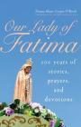 Our Lady of Fatima: 100 Years of Stories, Prayers, and Devotions Cover Image