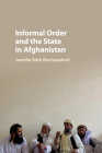 Informal Order and the State in Afghanistan By Jennifer Brick Murtazashvili Cover Image