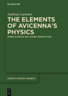 The Elements of Avicenna's Physics: Greek Sources and Arabic Innovations (Scientia Graeco-Arabica #20) Cover Image