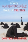 A Very Uncomfortable Book of Truths By Dmitriy Kushnir Cover Image