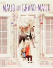 Maud and Grand-Maud By Sara O'Leary, Kenard Pak (Illustrator) Cover Image