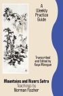 Mountains and Rivers Sutra: Teachings by Norman Fischer / A Weekly Practice Guide By Zoketsu Norman Fischer, Kuya Nora Minogue (Editor) Cover Image