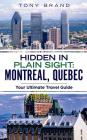 Montreal, Quebec Travel Guide 2018: Hidden in Plain Sight Cover Image