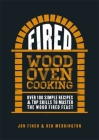 Fired: Over 100 simple recipes & top skills to master the wood fired feast By Jon Finch, Ben Merrington Cover Image