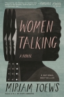 Women Talking: (Movie Tie-in) By Miriam Toews Cover Image