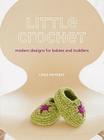 Little Crochet: Modern Designs for Babies and Toddlers By Linda Permann Cover Image