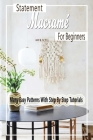 Statement Macramé For Beginners: Many Easy Patterns With Step By Step Tutorials: Gift Ideas for Holiday By Errin Esquerre Cover Image