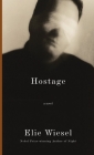 Hostage: A novel By Elie Wiesel, Catherine Temerson (Translated by) Cover Image