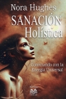 Sanación Holística - Conectando con la Energía Universal By Nora Hughes, Luiz Santos Cover Image