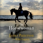 The Horsewoman By James Patterson, Mike Lupica, Chloe Cannon (Read by) Cover Image