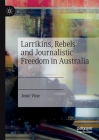 Larrikins, Rebels and Journalistic Freedom in Australia Cover Image