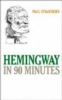 Hemingway in 90 Minutes (Great Writers in 90 Minutes) By Paul Strathern Cover Image