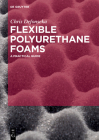 Flexible Polyurethane Foams: A Practical Guide By Chris Defonseka Cover Image