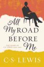 All My Road Before Me: The Diary of C. S. Lewis, 1922-1927 By C. S. Lewis Cover Image