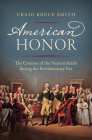American Honor: The Creation of the Nation's Ideals during the Revolutionary Era Cover Image