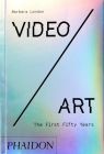 Video/Art, The First Fifty Years By Barbara London Cover Image